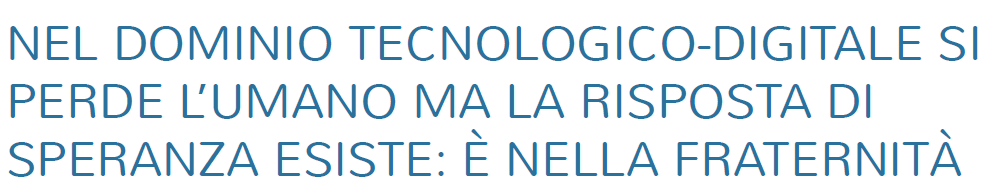 “Nel Dominio tecnologico-digitale si perde l’umano ma la risposta di speranza esiste: è nella Fraternità”, intervento di Stefano Fassina sull’Avvenire del 21 aprile 2026.